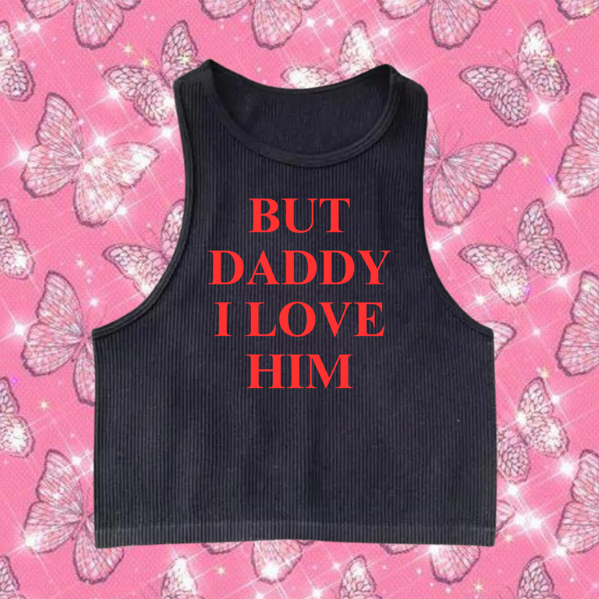 But Daddy I Love Him Crop Tank Top Black