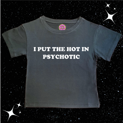 I Put The Hot In Psychotic Crop Tee Black