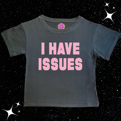 I have Issues Crop Tee