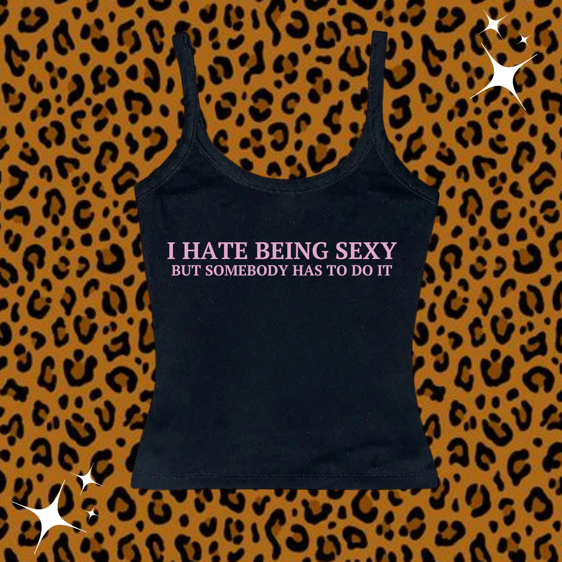 I Hate Being Sexy Camisole Top Black