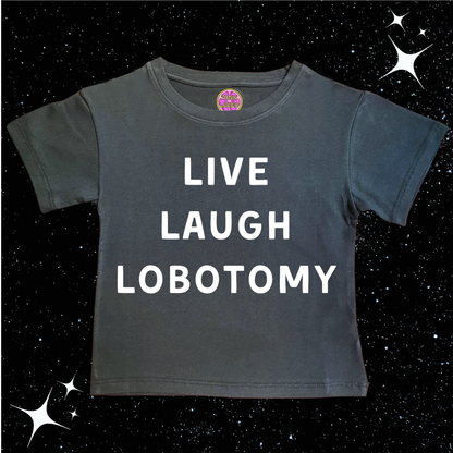 Live Laugh Lobotomy Crop Tee Black