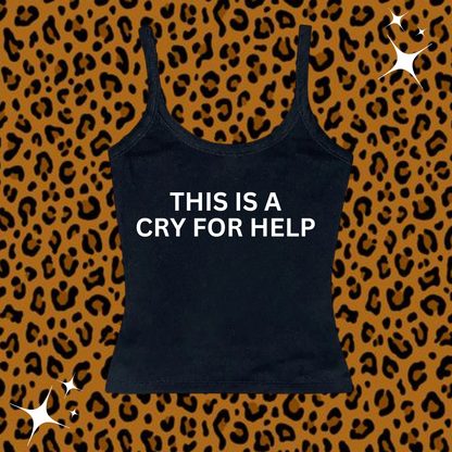 This Is A Cry For Help Camisole Top Black