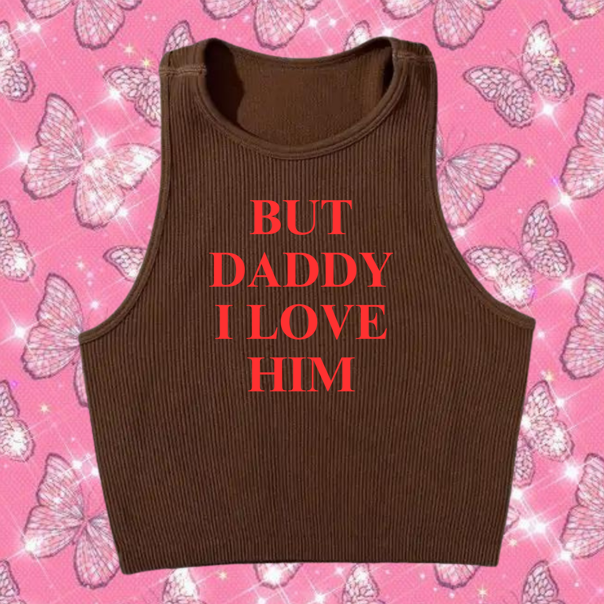 But Daddy I Love Him Crop Tank Top Brown