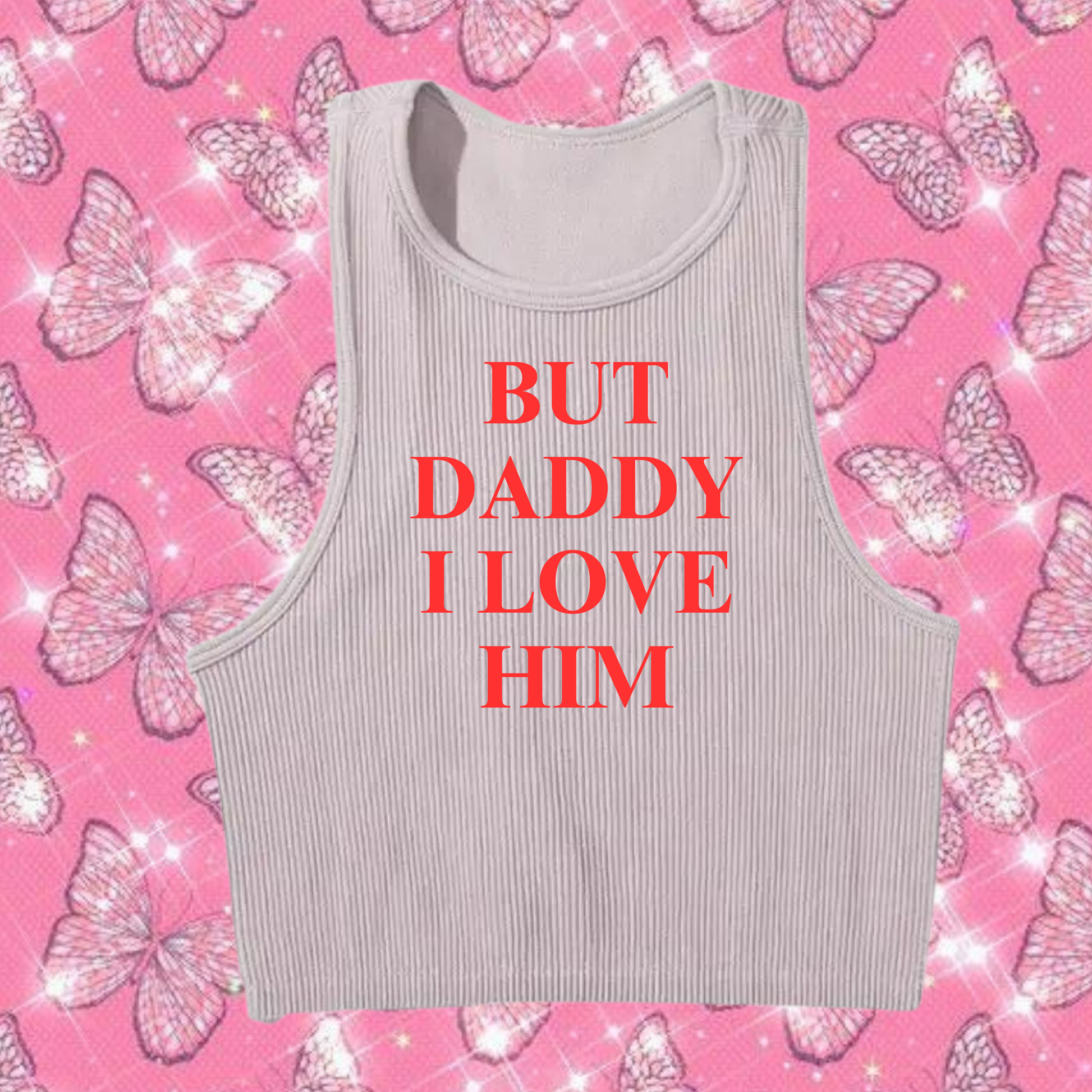 But Daddy I Love Him Crop Tank Top Grey