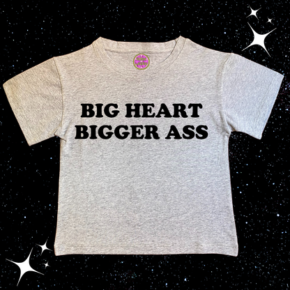 Big Heart Bigger Ass Crop Tee Grey