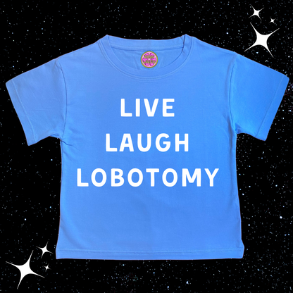 Live Laugh Lobotomy Crop Tee Lake Blue