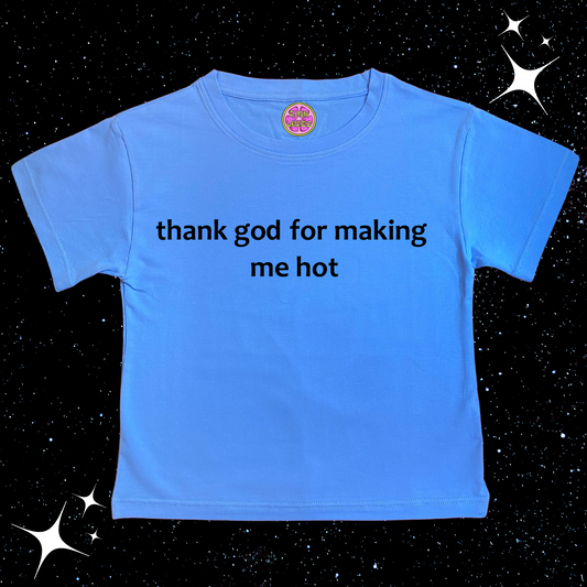 Thank God For Making Me Hot Crop Tee Lake Blue