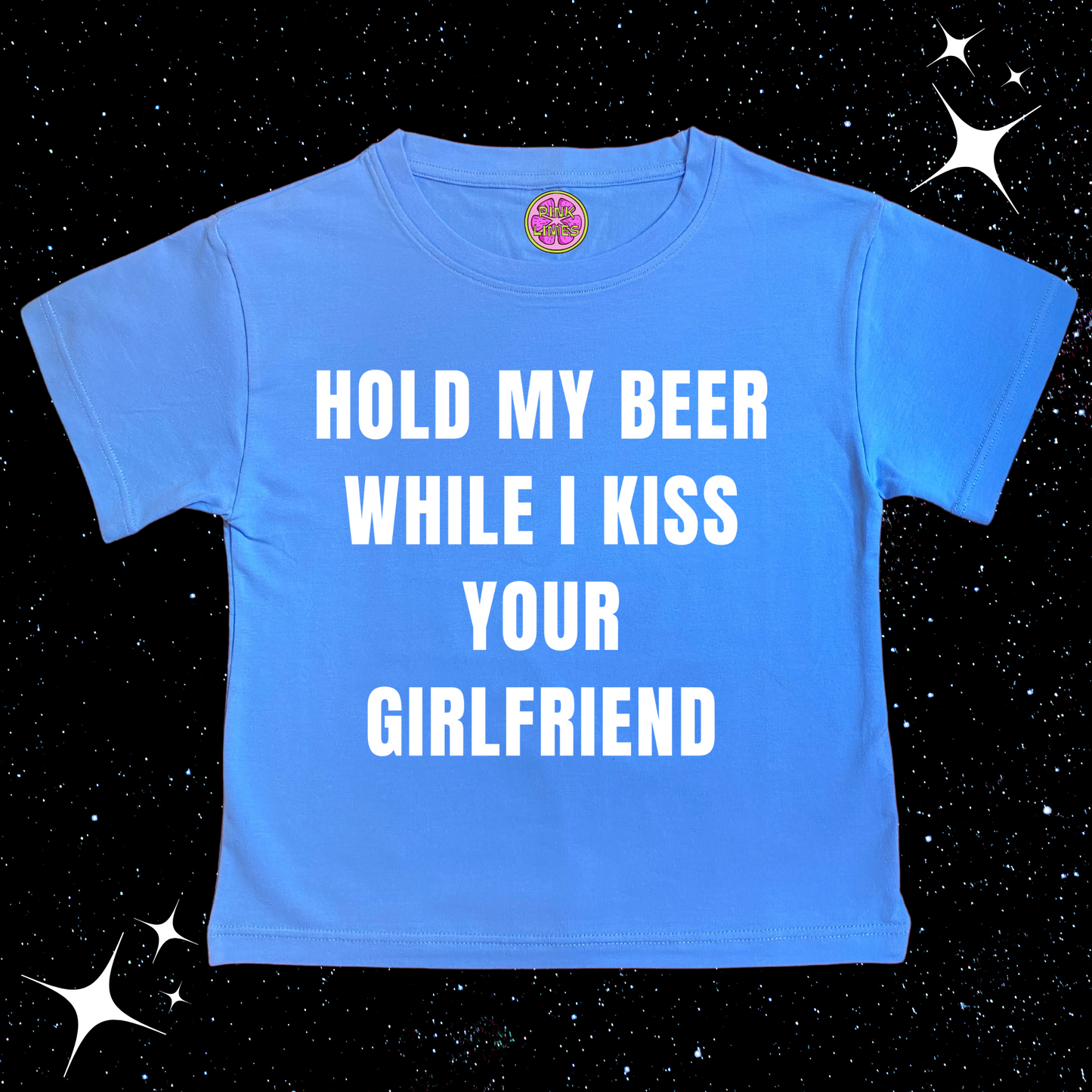 Hold My Beer While I Kiss Your Girlfriend Crop Tee Lake Blue