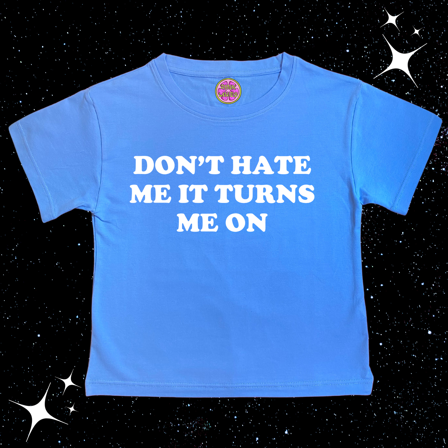 Don't Hate Me It Turns Me On Crop Tee Lake Blue