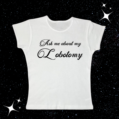 Ask Me About My Lobotomy Crop Tee White