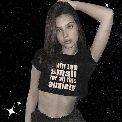 I Am Too Small for All This Anxiety Crop Tee