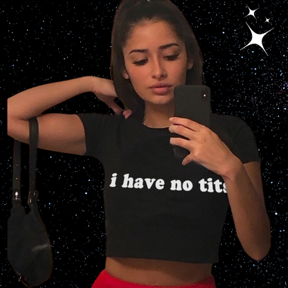 I Have No T*ts Crop Tee