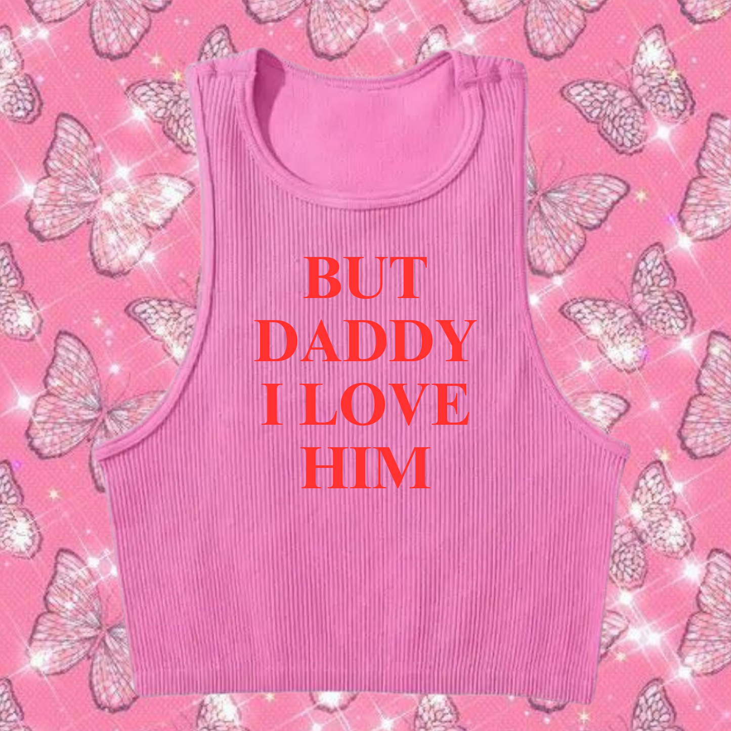 But Daddy I Love Him Crop Tank Top Pink