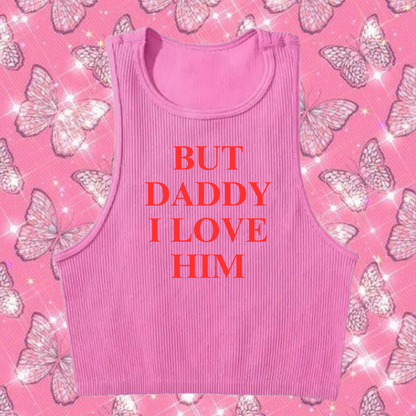 But Daddy I Love Him Crop Tank Top Pink