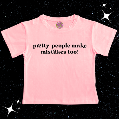 Pretty People Make Mistakes Too! Pink Crop Tee