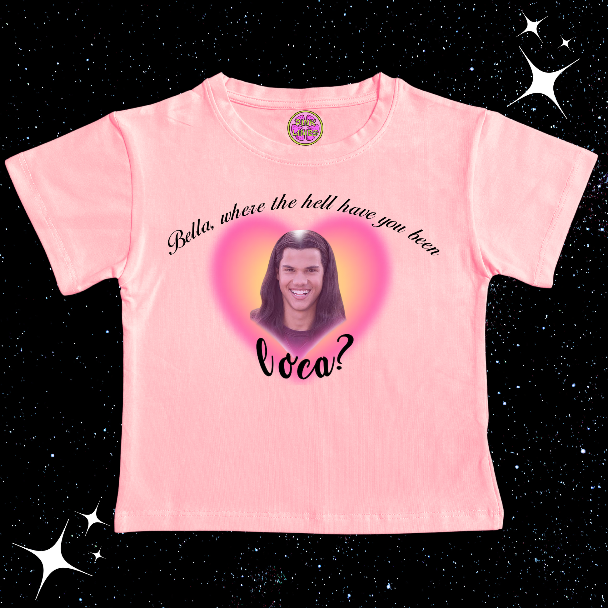 Bella, Where the hell have you been, LOCA? Baby Tee Crop Pink