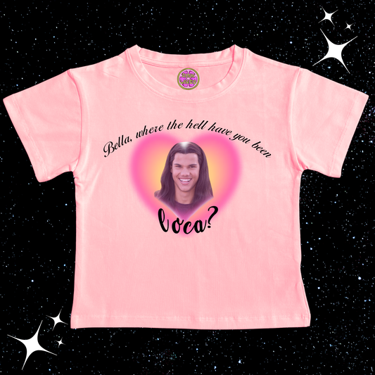 Bella, Where the hell have you been, LOCA? Baby Tee Crop Pink