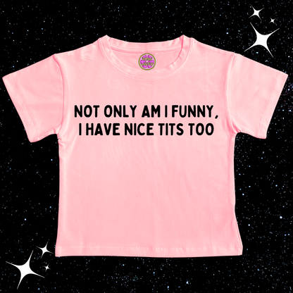 Not Only Am I Funny Nice T*ts Too Crop Tee Pink