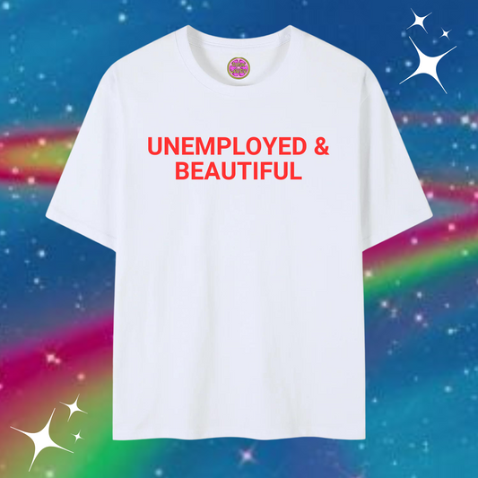 Unemployed & Beautiful Baggy Tee