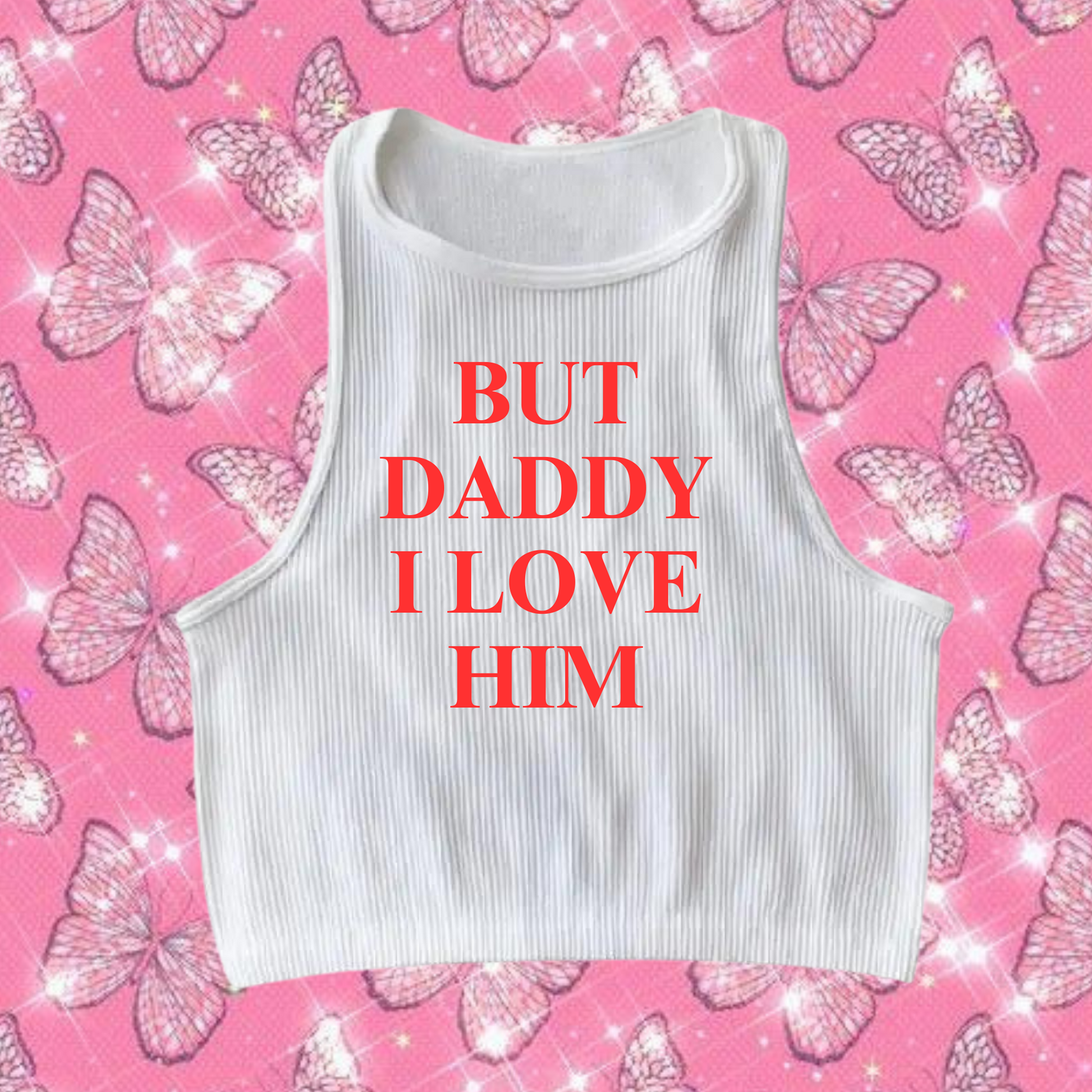 But Daddy I Love Him Crop Tank Top White