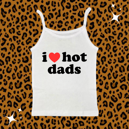 I Love Hot Dads Camisole Top White