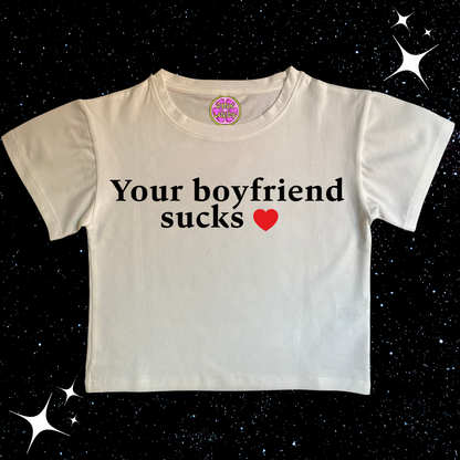 Your Boyfriend Sucks White Crop Tee