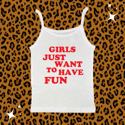 Girls Just Want To Have Fun Camisole Top White