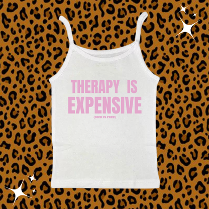 Therapy Is Expensive Camisole Top White