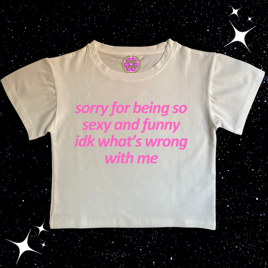 Sorry For Being So Sexy Crop Tee White