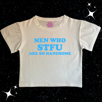 Men Who STFU Are So Handsome Crop Tee White