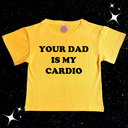 Your Dad Is My Cardio Crop Tee Yellow