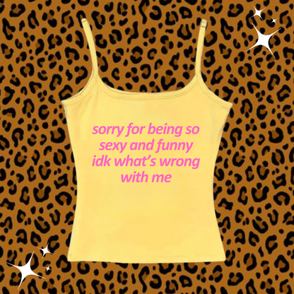 Sorry For Being So Sexy Camisole Top Yellow