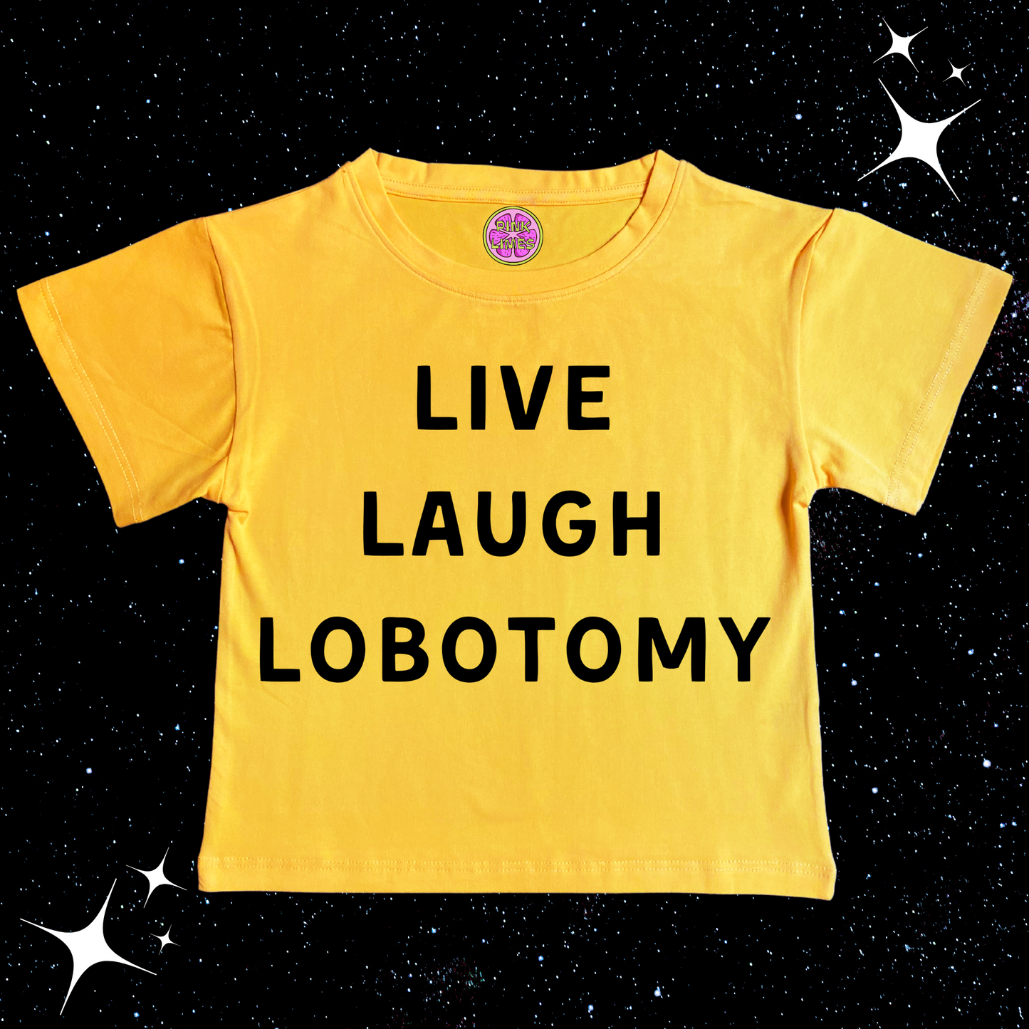 Live Laugh Lobotomy Crop Tee Yellow